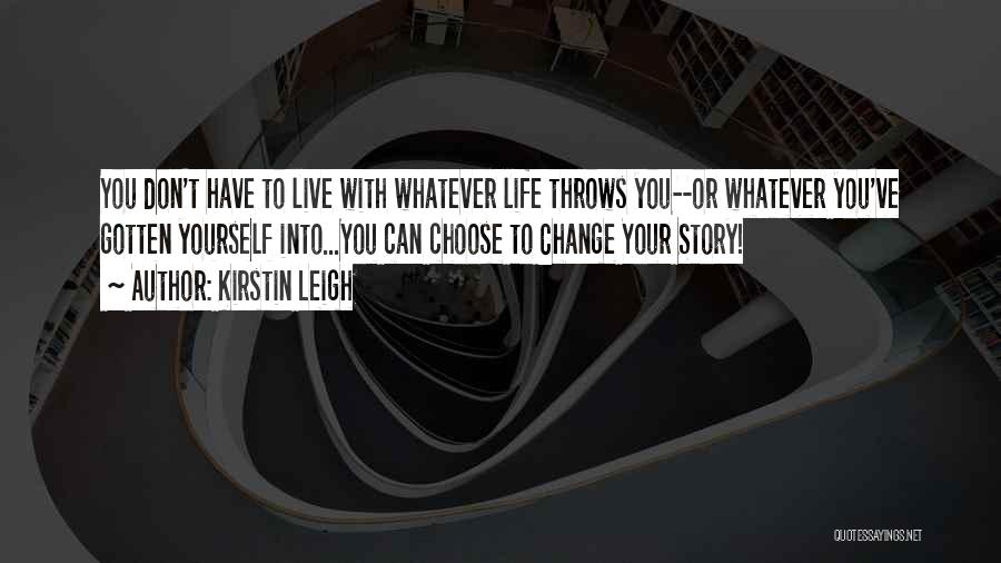 Choose Your Story Quotes By Kirstin Leigh