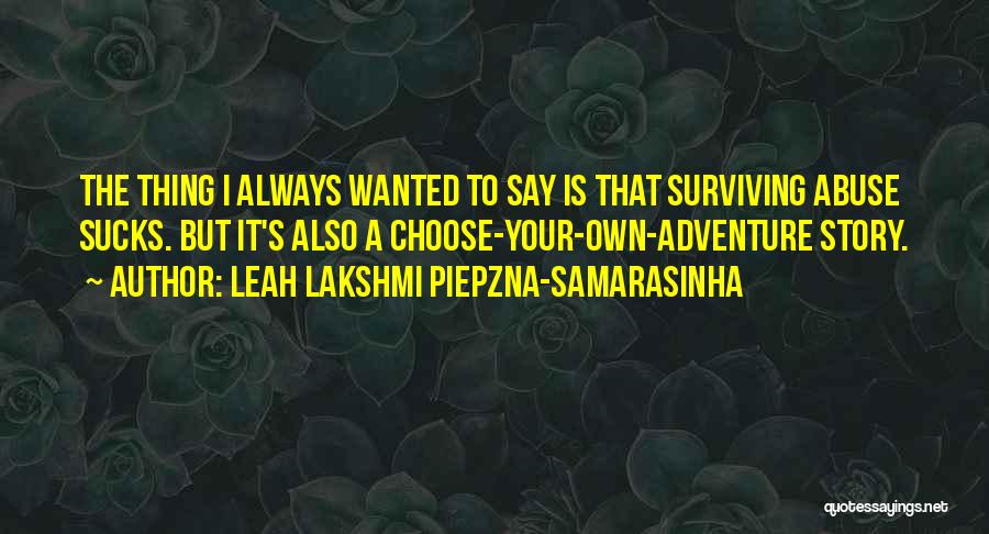 Choose Your Story Quotes By Leah Lakshmi Piepzna-Samarasinha