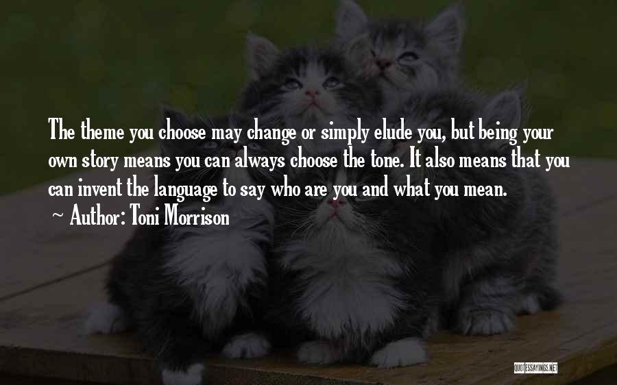 Choose Your Story Quotes By Toni Morrison