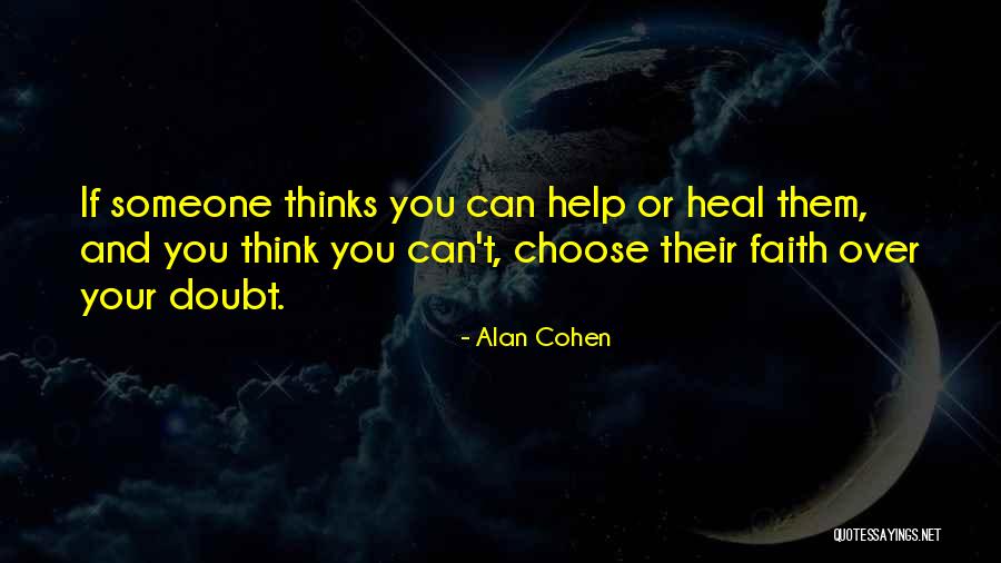 Choose Your Thoughts Quotes By Alan Cohen