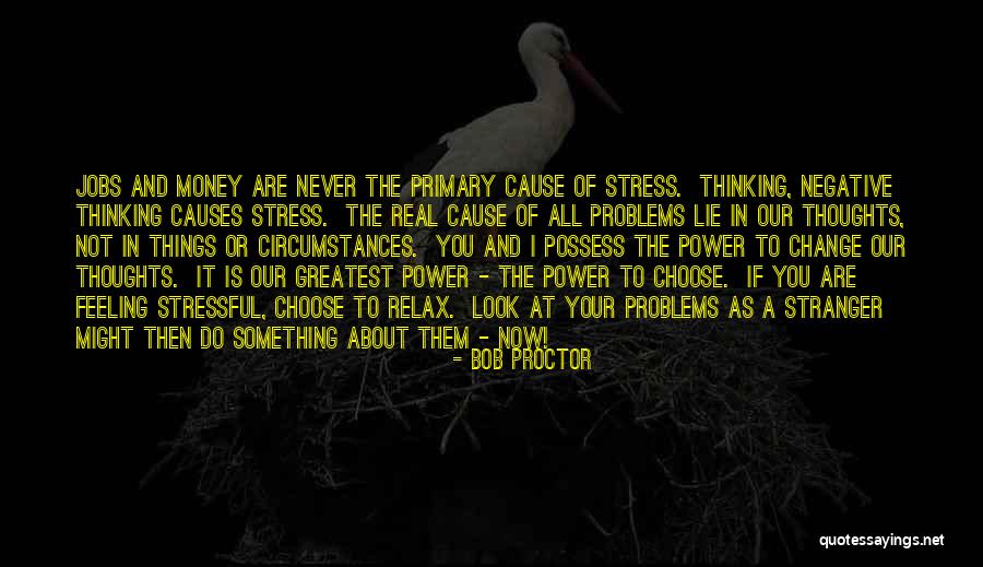 Choose Your Thoughts Quotes By Bob Proctor