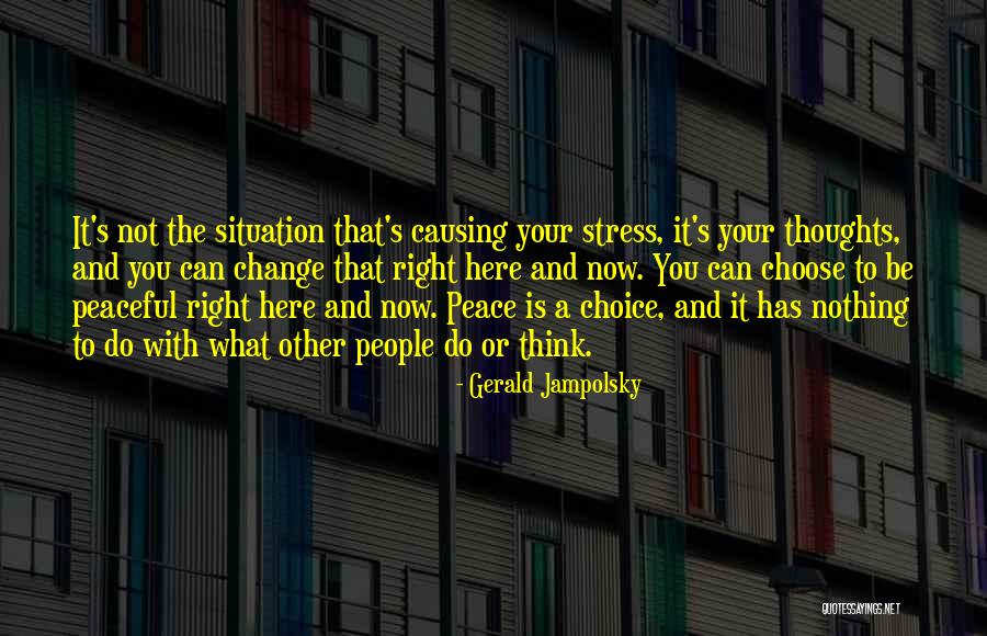 Choose Your Thoughts Quotes By Gerald Jampolsky