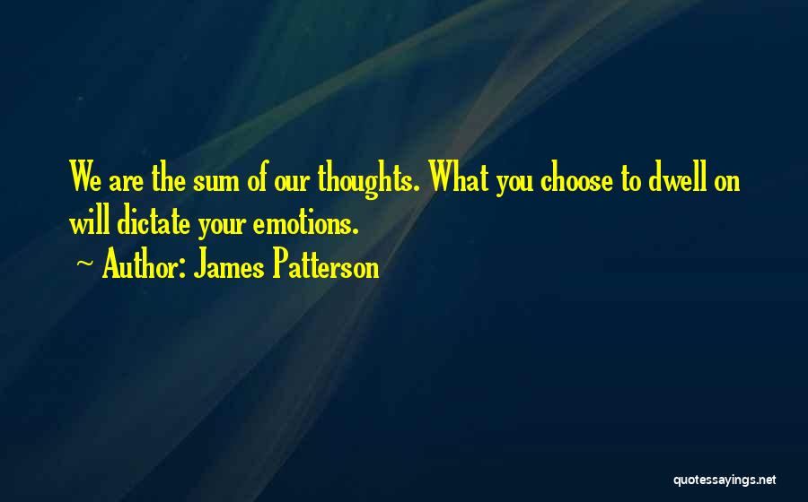 Choose Your Thoughts Quotes By James Patterson