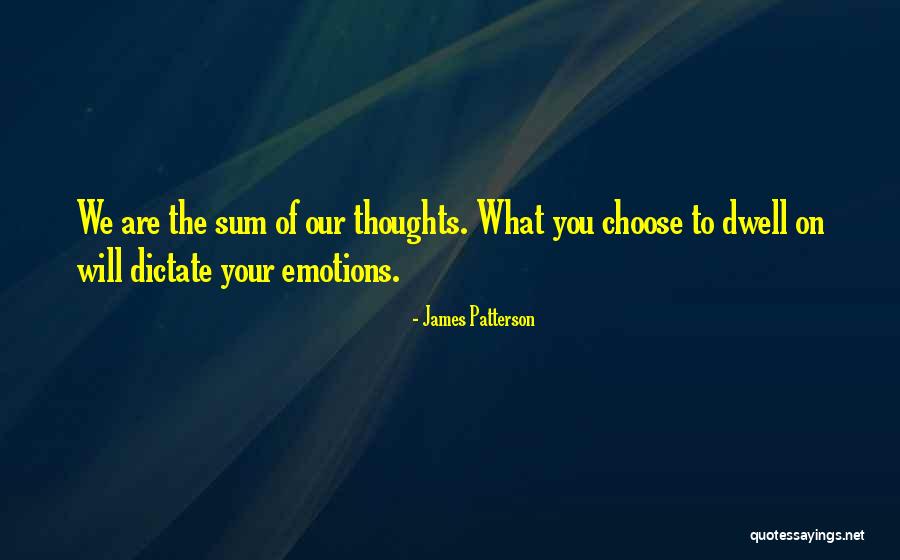 Choose Your Thoughts Quotes By James Patterson