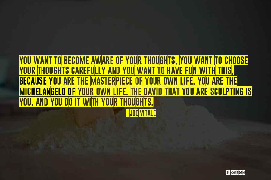 Choose Your Thoughts Quotes By Joe Vitale