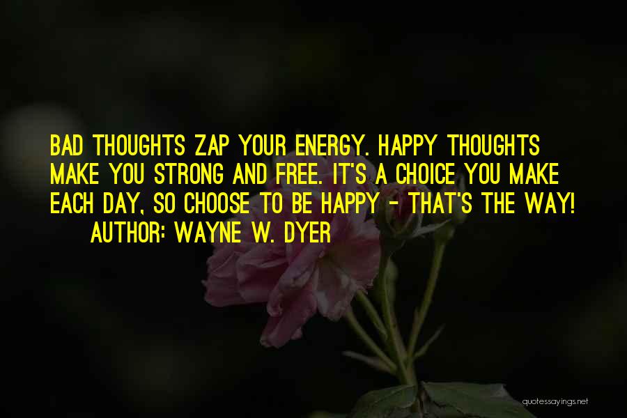 Choose Your Thoughts Quotes By Wayne W. Dyer
