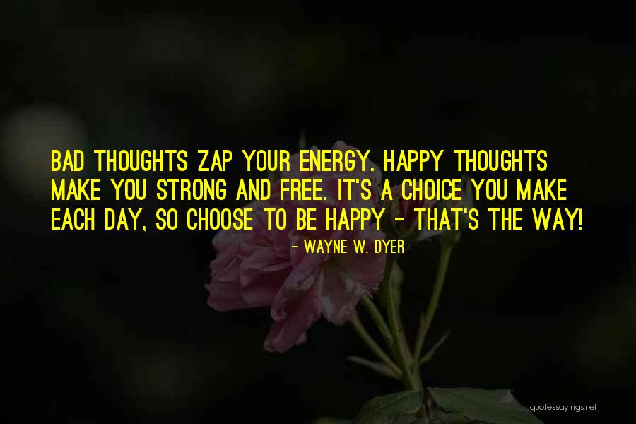 Choose Your Thoughts Quotes By Wayne W. Dyer