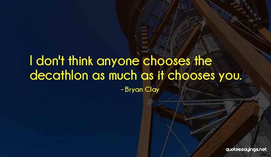 Chooses You Quotes By Bryan Clay Chooses You Quotes By Bryan Clay