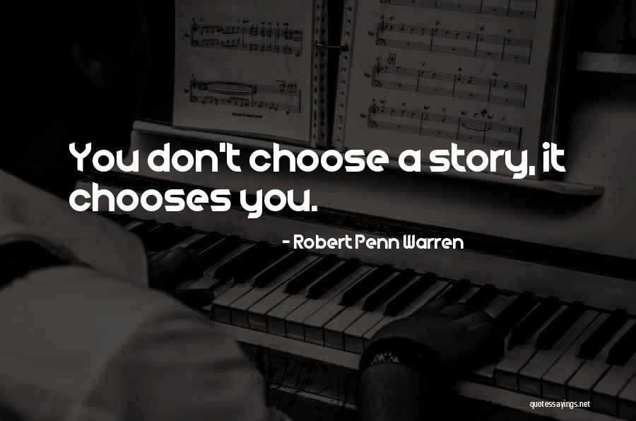 Chooses You Quotes By Robert Penn Warren Chooses You Quotes By Robert Penn Warren