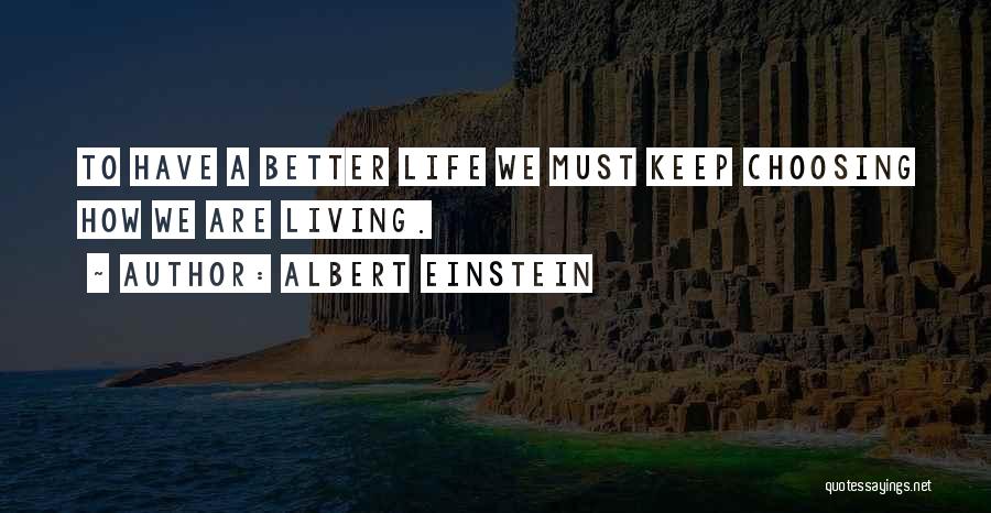 Choosing A Better Life Quotes By Albert Einstein