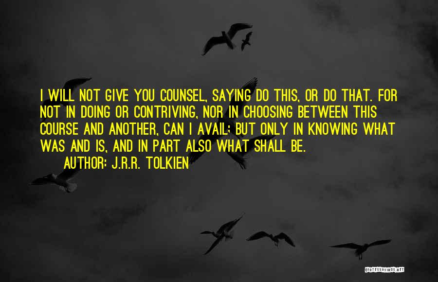 Choosing Course Quotes By J.R.R. Tolkien