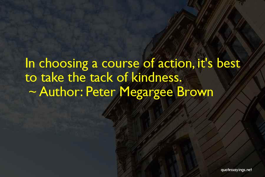 Choosing Course Quotes By Peter Megargee Brown