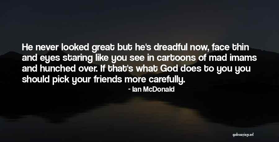 Choosing God Quotes By Ian McDonald Choosing God Quotes By Ian McDonald