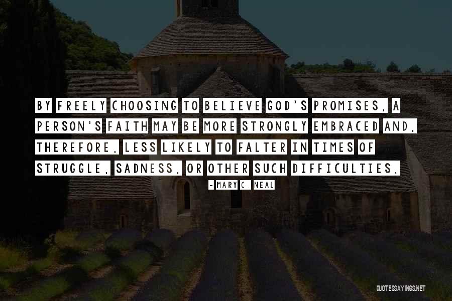 Choosing God Quotes By Mary C. Neal Choosing God Quotes By Mary C. Neal