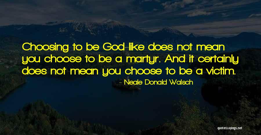 Choosing God Quotes By Neale Donald Walsch Choosing God Quotes By Neale Donald Walsch