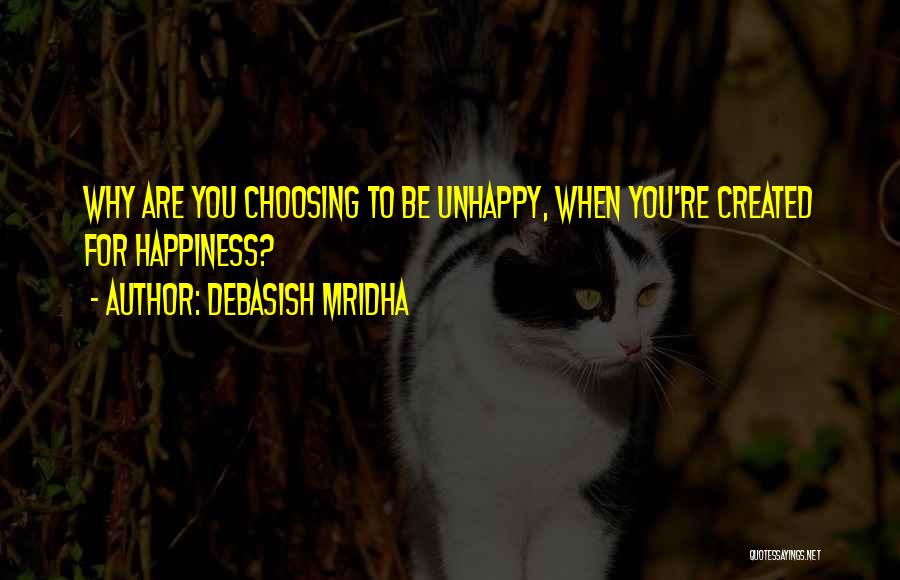 Choosing Happiness Quotes By Debasish Mridha
