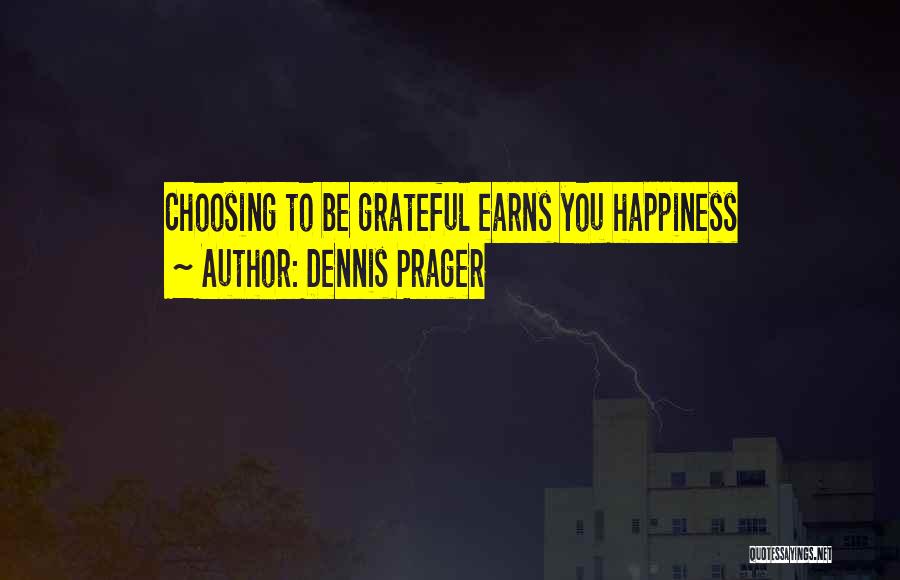 Choosing Happiness Quotes By Dennis Prager