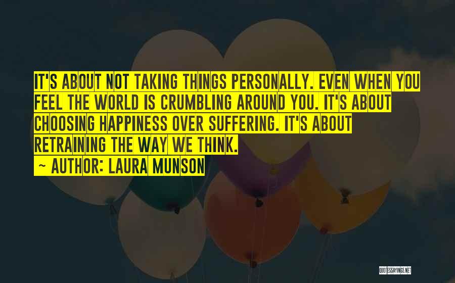 Choosing Happiness Quotes By Laura Munson