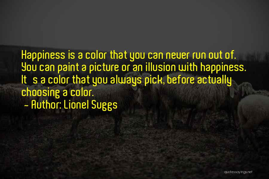 Choosing Happiness Quotes By Lionel Suggs