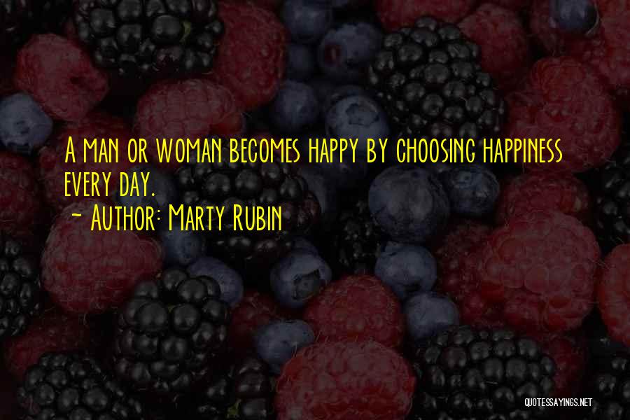 Choosing Happiness Quotes By Marty Rubin