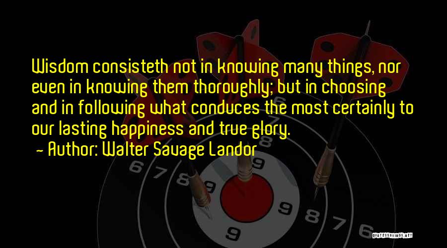 Choosing Happiness Quotes By Walter Savage Landor