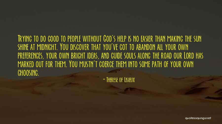 Choosing Its Path Quotes By Therese Of Lisieux Choosing Its Path Quotes By Therese Of Lisieux