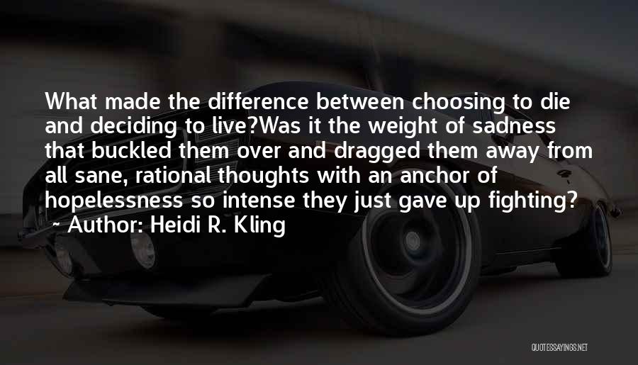 Choosing Life Or Death Quotes By Heidi R. Kling