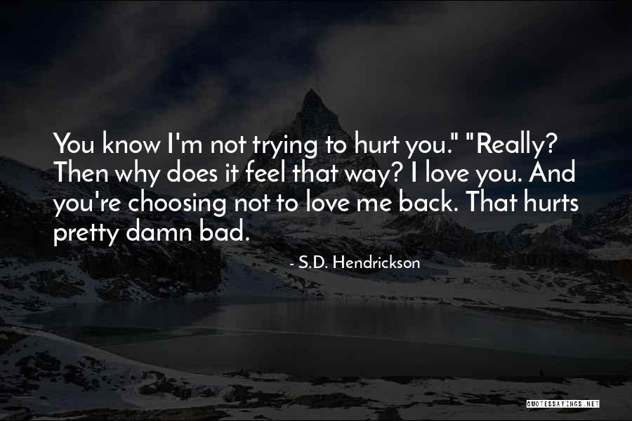 Choosing Me Quotes By S.D. Hendrickson Choosing Me Quotes By S.D. Hendrickson