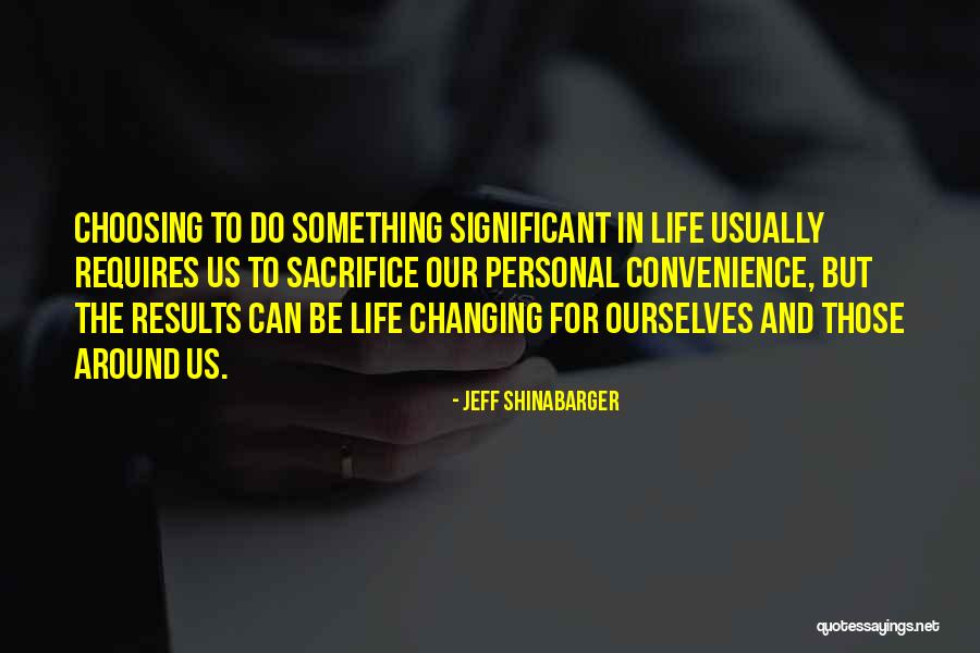 Choosing My Own Way Of Life Quotes By Jeff Shinabarger Choosing My Own Way Of Life Quotes By Jeff Shinabarger