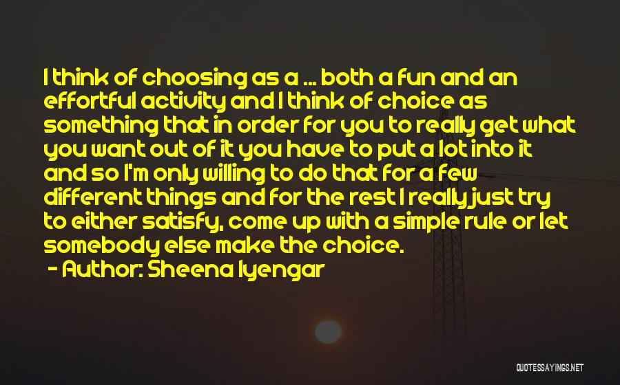Choosing Someone Else Over Me Quotes By Sheena Iyengar