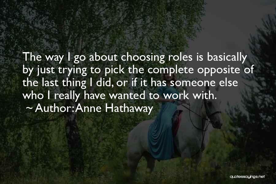 Choosing Someone Else Quotes By Anne Hathaway