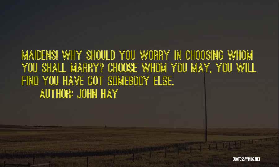 Choosing Someone Else Quotes By John Hay