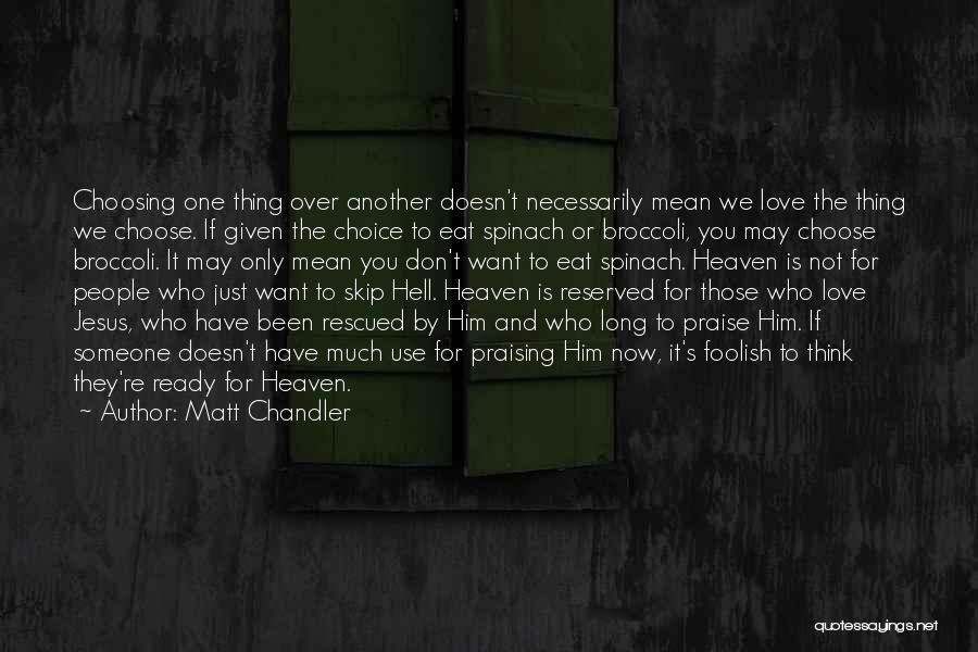 Choosing Someone Over Another Quotes By Matt Chandler