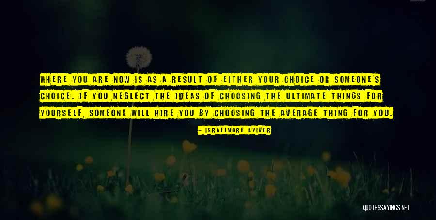 Choosing Someone Quotes By Israelmore Ayivor