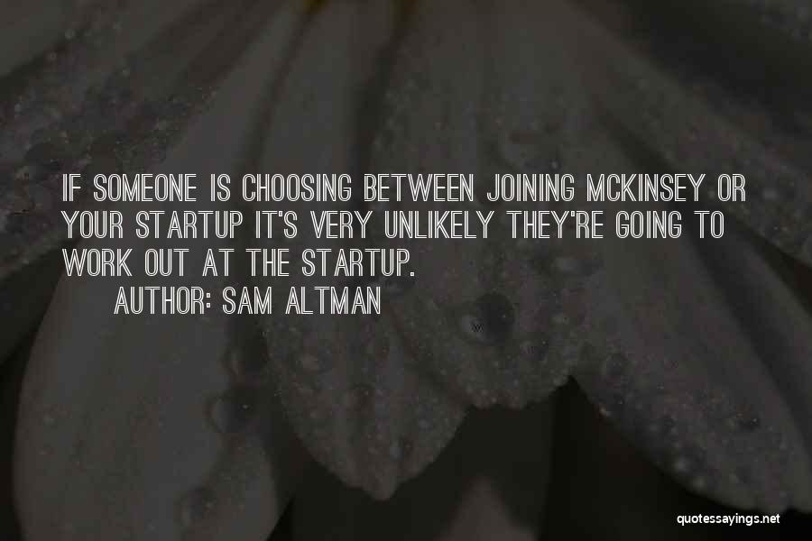 Choosing Someone Quotes By Sam Altman