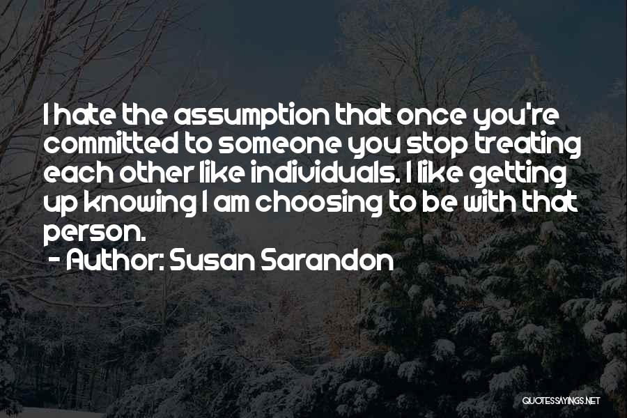 Choosing Someone Quotes By Susan Sarandon