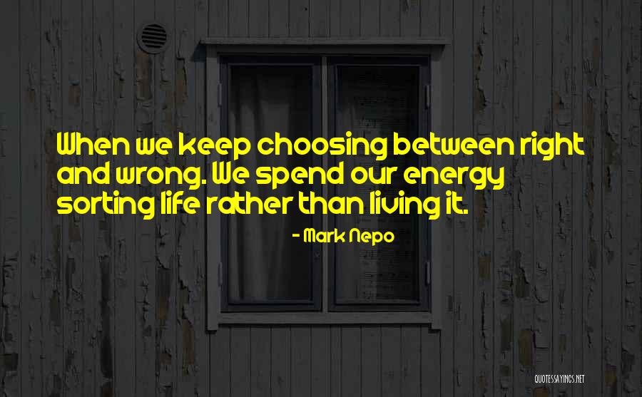 Choosing The Right Thing Quotes By Mark Nepo