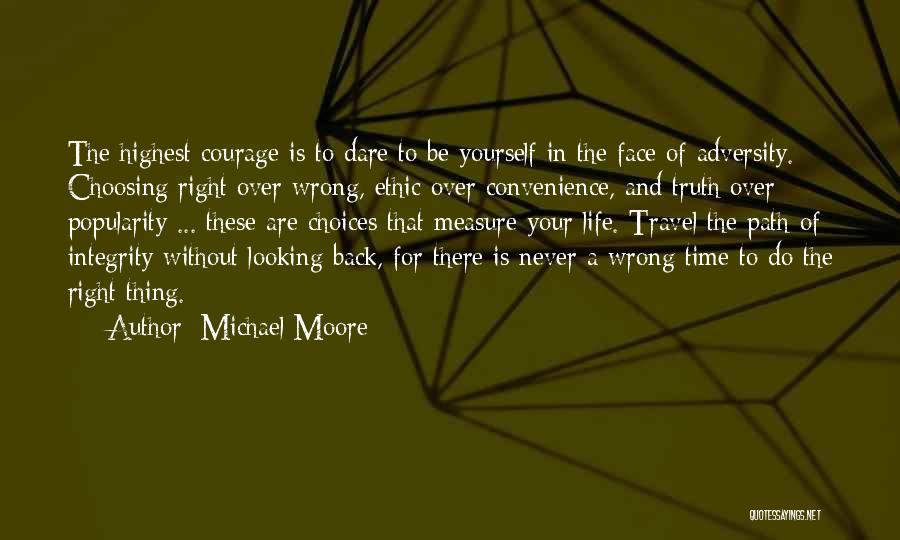 Choosing The Right Thing Quotes By Michael Moore