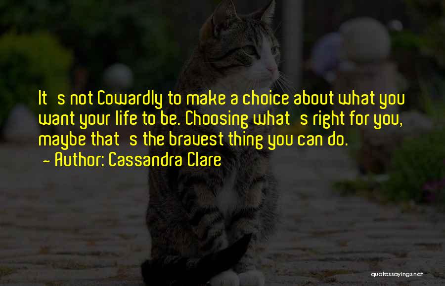 Choosing The Right Thing To Do Quotes By Cassandra Clare