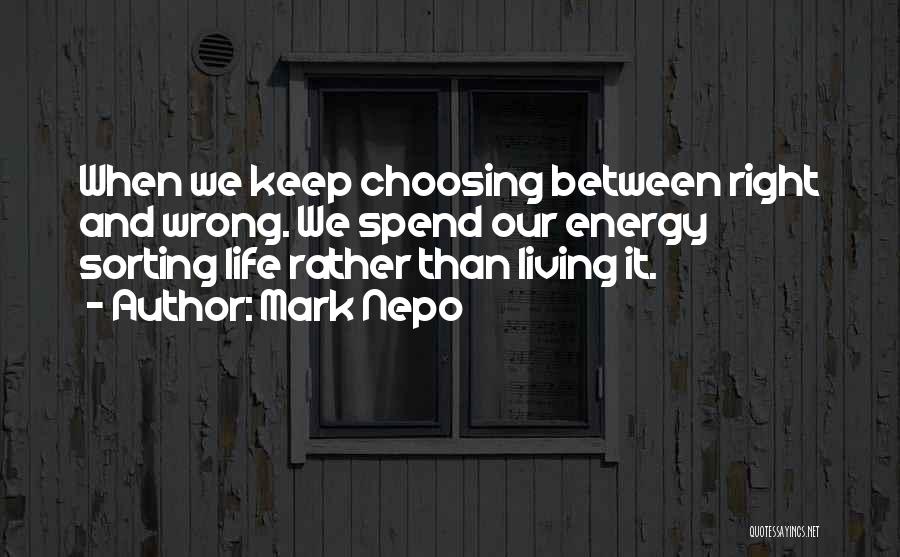 Choosing The Right Thing To Do Quotes By Mark Nepo