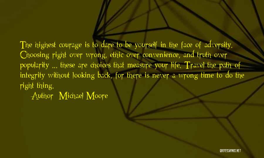 Choosing The Right Thing To Do Quotes By Michael Moore