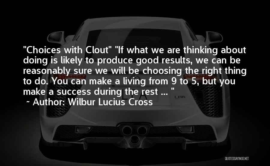 Choosing The Right Thing To Do Quotes By Wilbur Lucius Cross