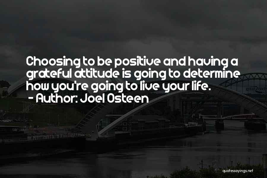 Choosing To Live Life Quotes By Joel Osteen