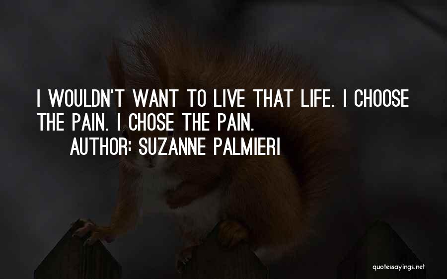 Choosing To Live Life Quotes By Suzanne Palmieri