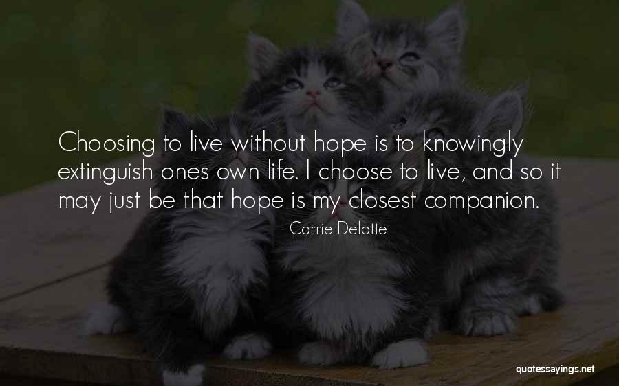 Choosing To Live Quotes By Carrie Delatte Choosing To Live Quotes By Carrie Delatte