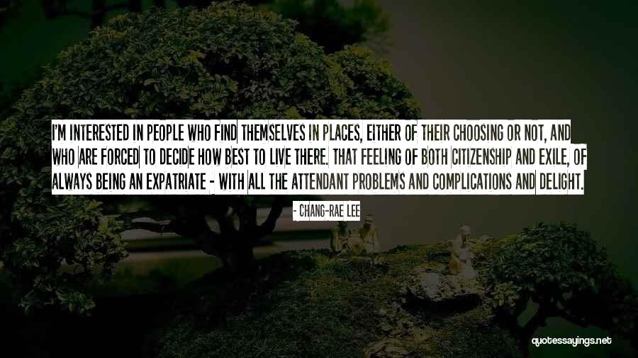 Choosing To Live Quotes By Chang-rae Lee Choosing To Live Quotes By Chang-rae Lee