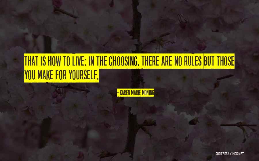 Choosing To Live Quotes By Karen Marie Moning Choosing To Live Quotes By Karen Marie Moning