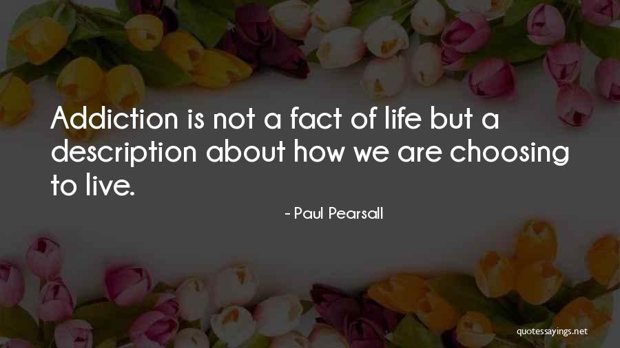 Choosing To Live Quotes By Paul Pearsall Choosing To Live Quotes By Paul Pearsall
