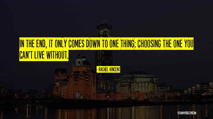 Choosing To Live Quotes By Rachel Vincent Choosing To Live Quotes By Rachel Vincent