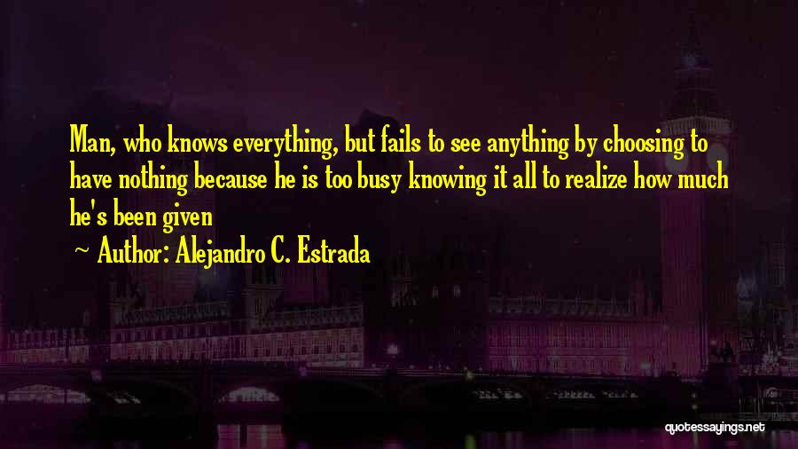 Choosing To See Quotes By Alejandro C. Estrada